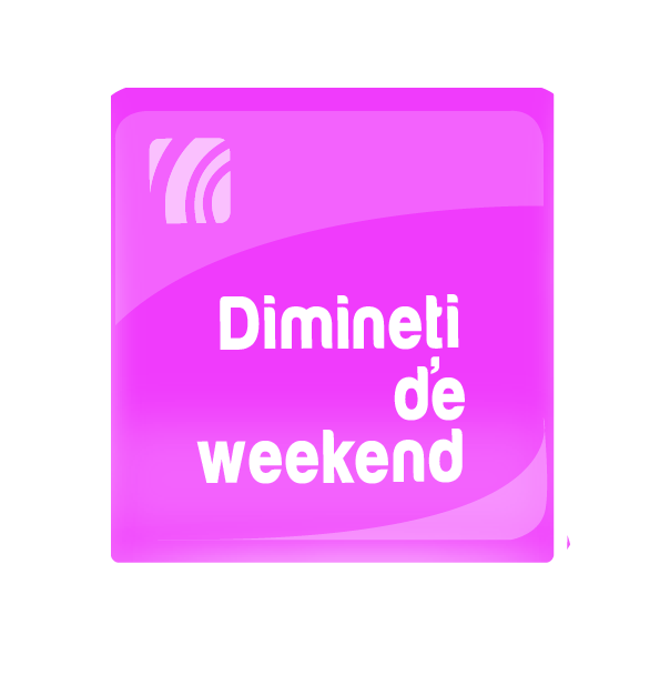 Dimineţi de week-end