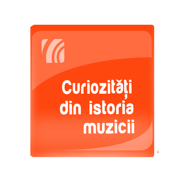 Curiozităţi din istoria muzicii universale