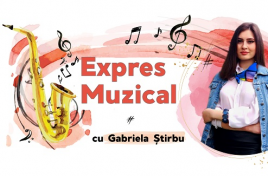 EXPRES MUZICAL din 12 septembrie 2023, cu Gabriela Ştirbu