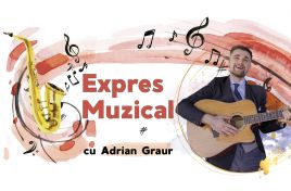 EXPRES MUZICAL din 14 noiembrie 2024, cu Adrian Graur